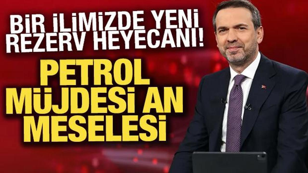 Bir ilimizde yeni rezerv heyecanı! Petrol müjdesi an meselesi