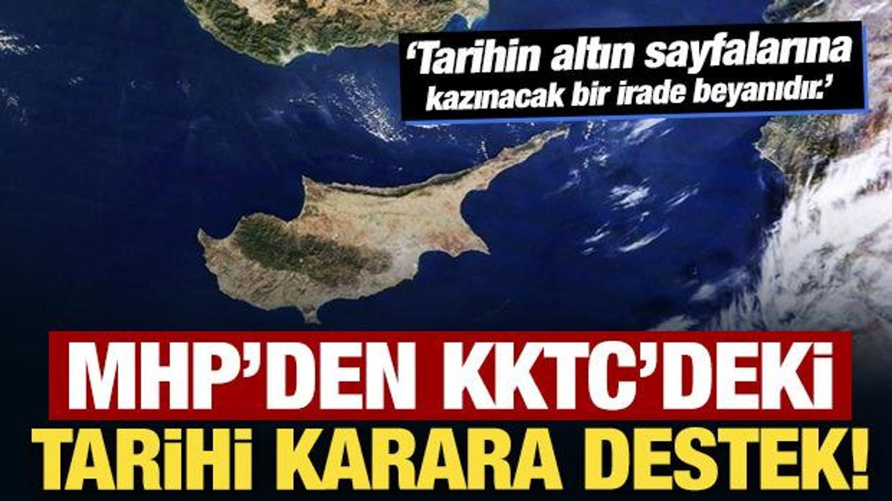 MHP'den son dakika KKTC’deki tarihi karara destek!