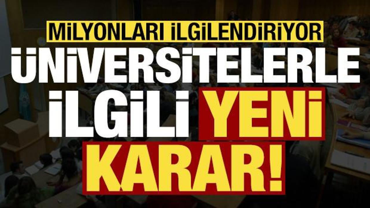 Son dakika: Üniversitelerle ilgili kritik kontenjan kararı! Milyonları ilgilendiriyor...