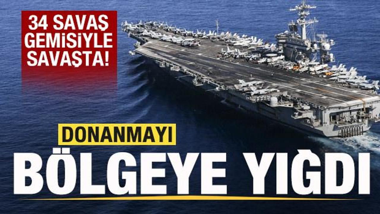 34 gemisiyle savaşta! Donanmayı bölgeye yığdı!