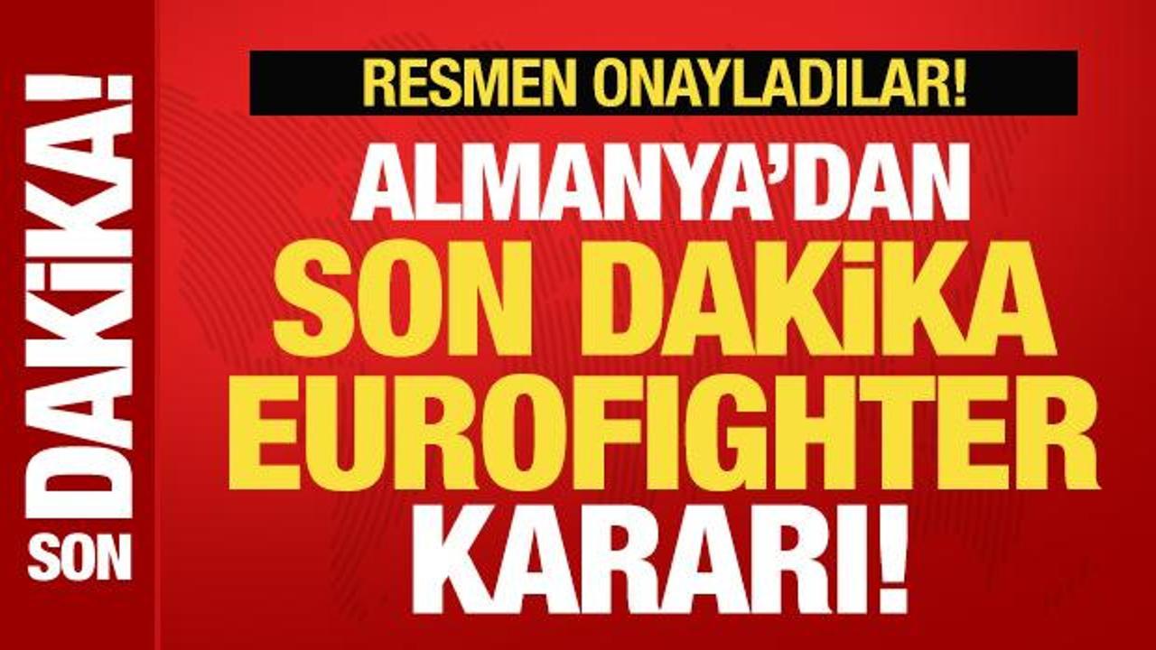 Almanya'dan son dakika Eurofighter kararı! Resmen onay verdiler