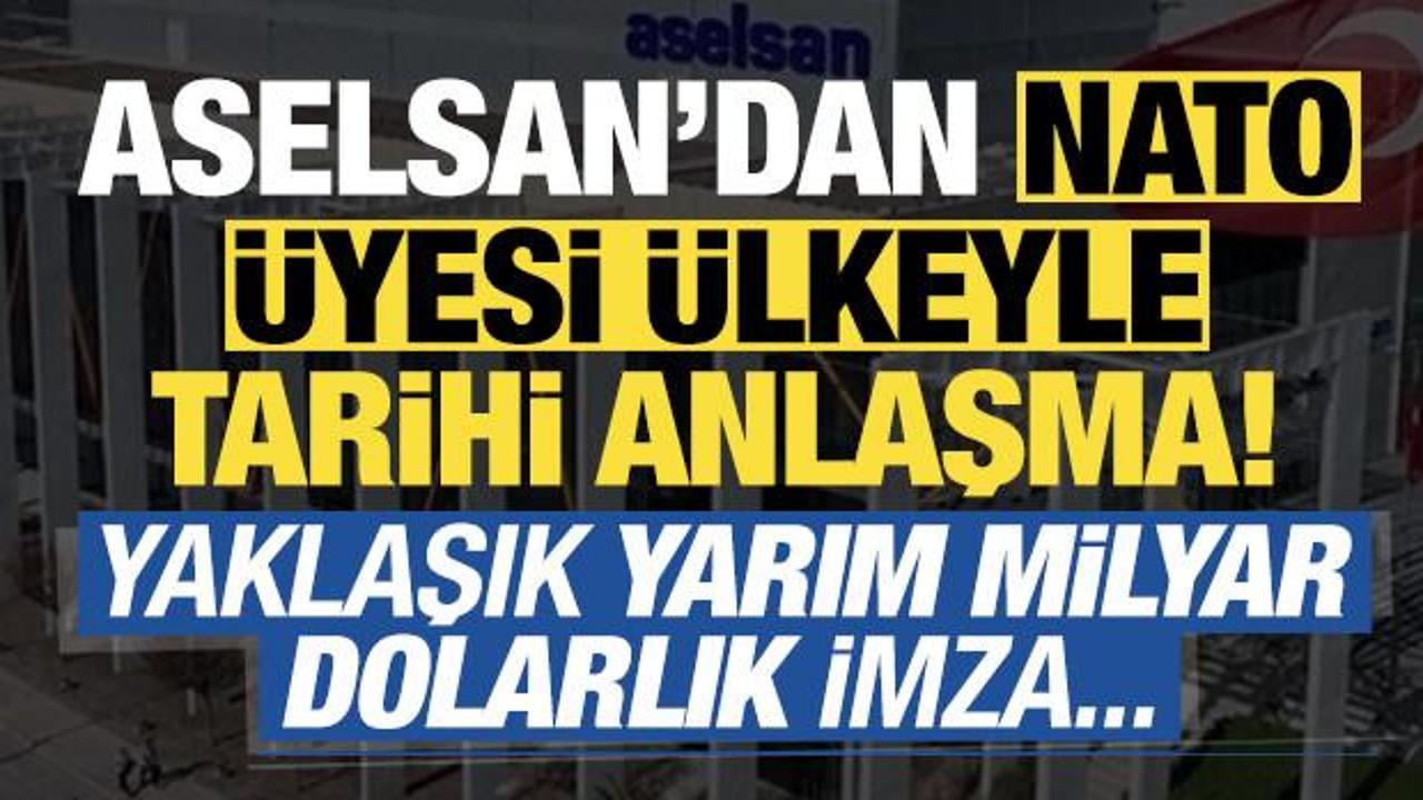 ASELSAN'dan NATO üyesi ülkeyle tarihi anlaşma! Yarım milyar dolar...