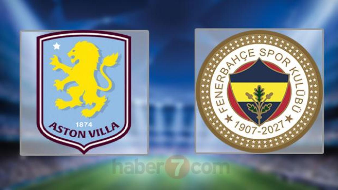 Aston Villa - Fenerbahçe CANLI ve şifresiz mi? İşte muhtemel 11'ler