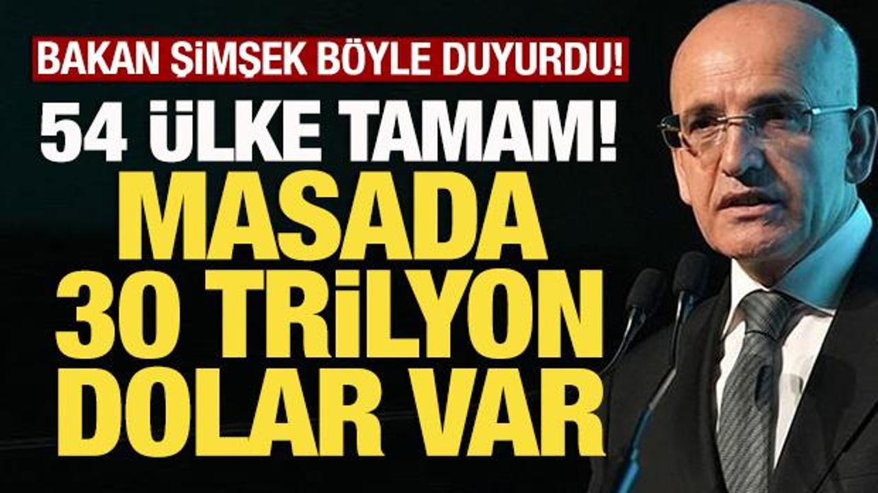 Bakan Mehmet Şimşek: '54 ülke ile anlaşma tamam, masada 30 trilyon dolar var'