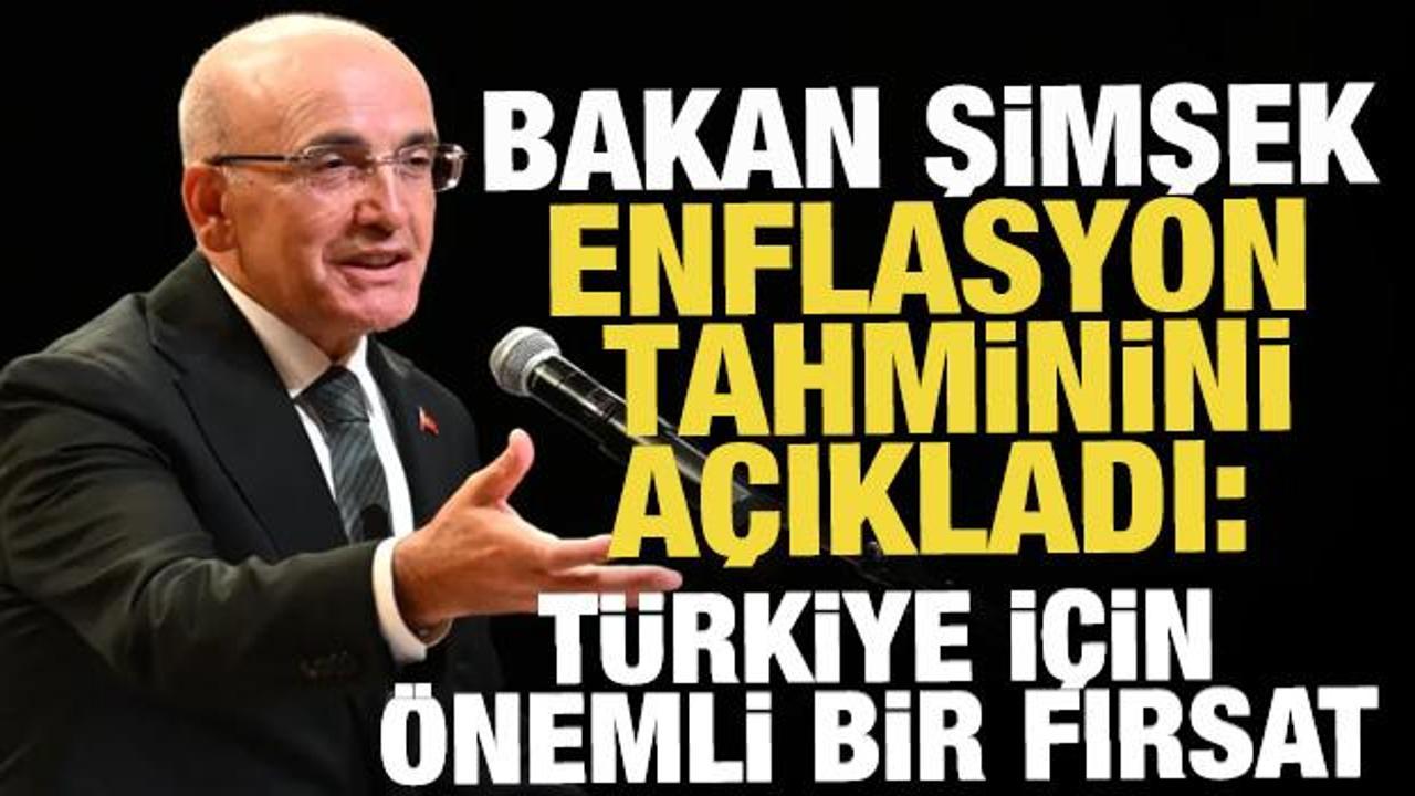 Bakan Şimşek, enflasyon tahminini açıkladı: Türkiye için önemli bir fırsat
