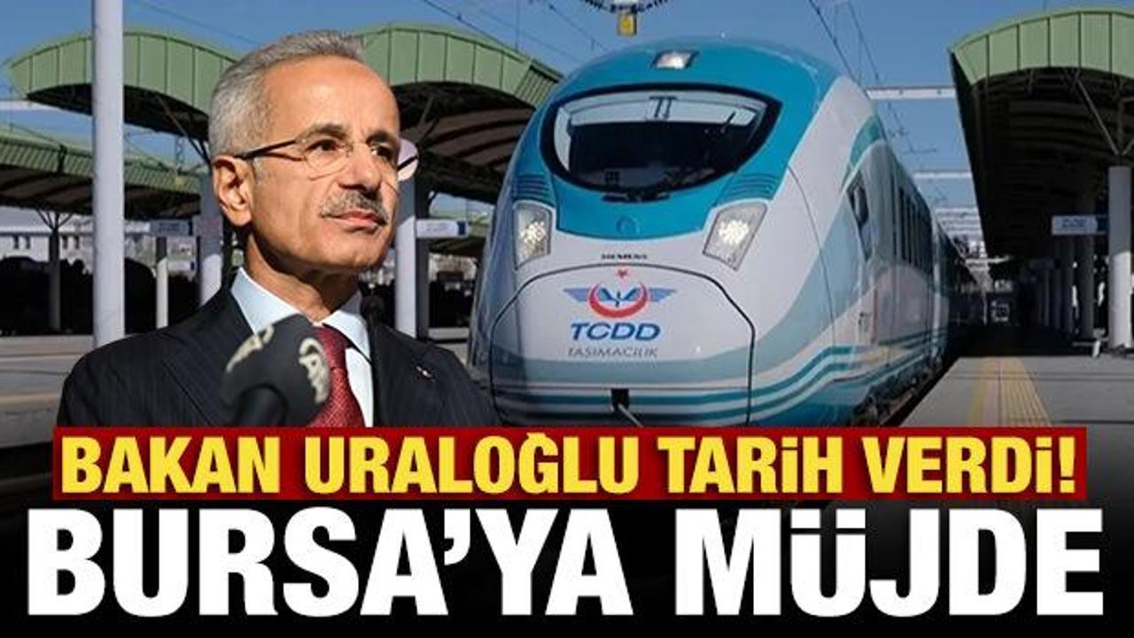 Bursa'ya müjde: Bakan Uraloğlu tarih verdi!