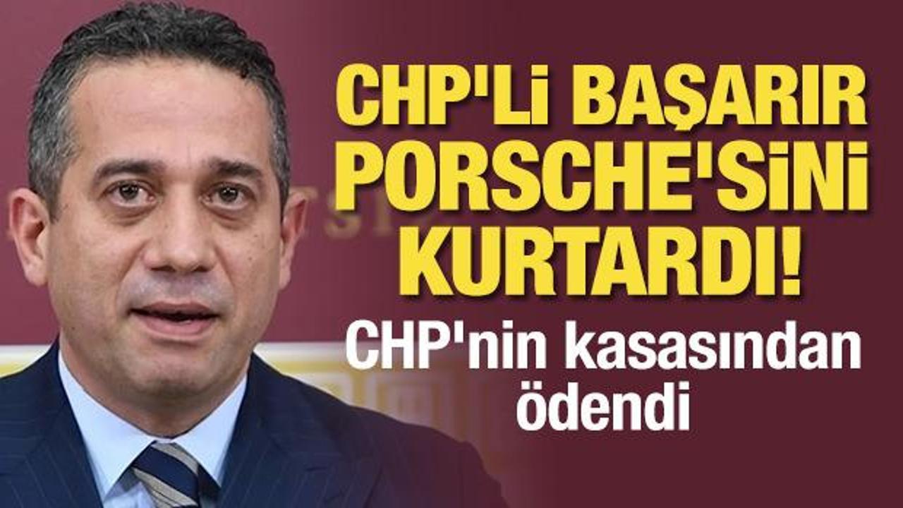 CHP'li Ali Mahir Başarır, Porsche'sini kurtardı! CHP'nin kasasından ödendi