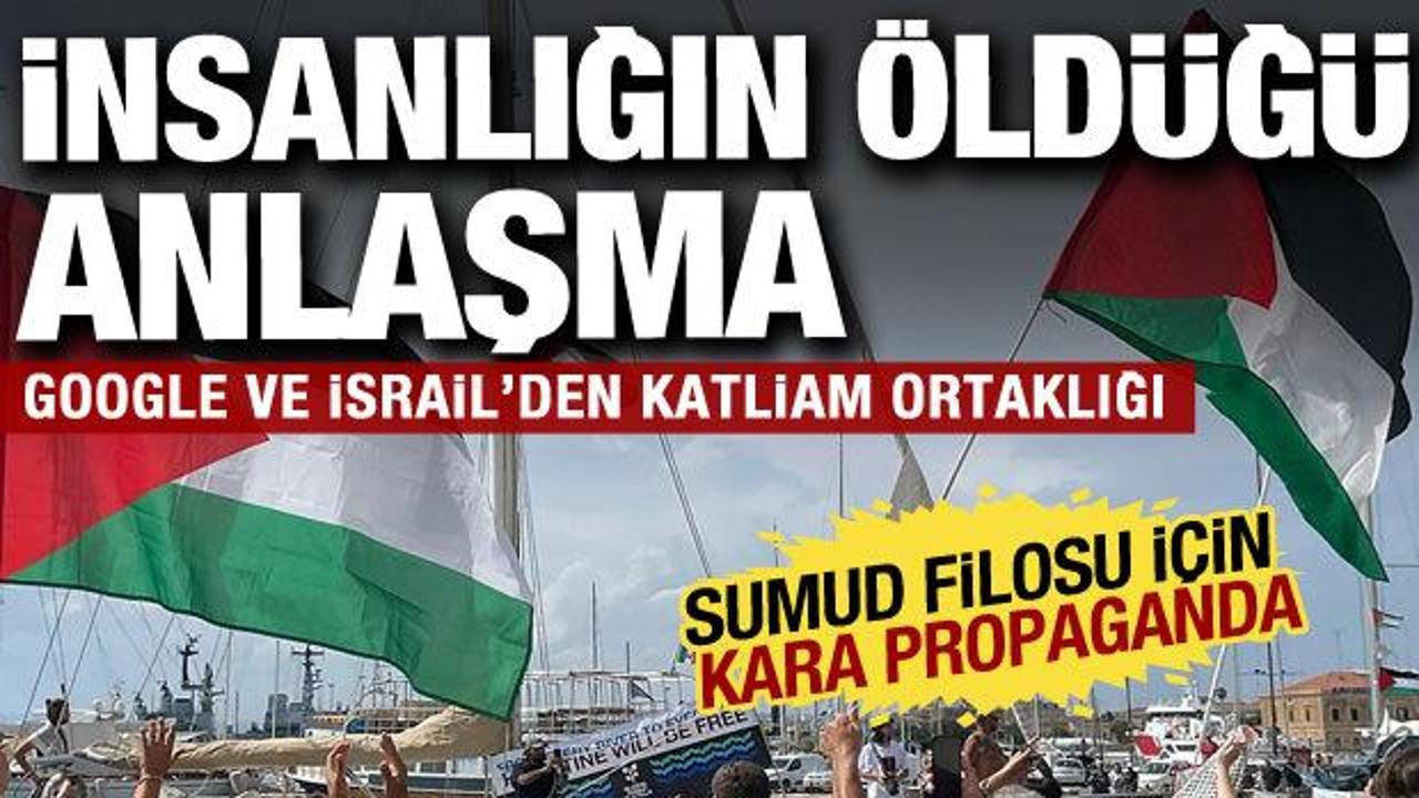Google ve İsrail arasında katliam anlaşması: Sumud Filosu için kara propagandaya başladı