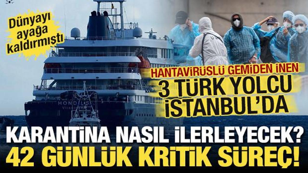 Hantavirüslü gemideki 3 Türk vatandaşı İstanbul'da! Kritik süreç başladı: 42 gün sürecek