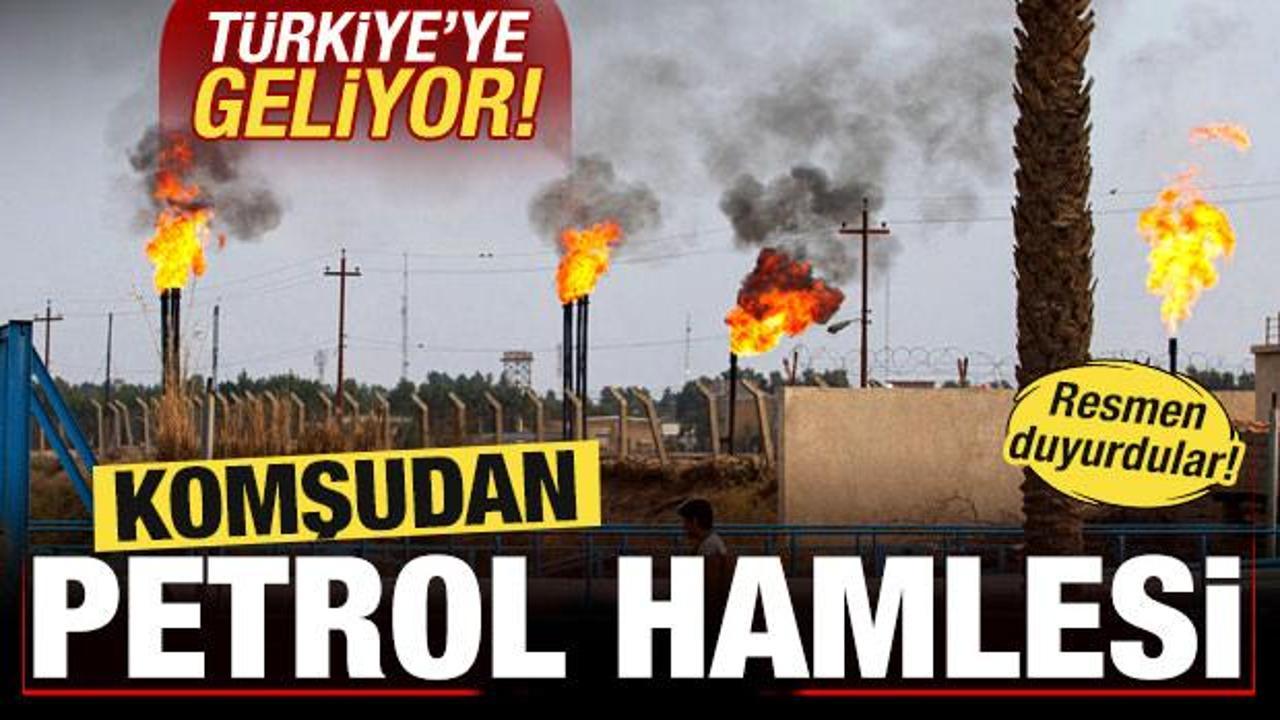 Komşudan petrol hamlesi! Türkiye'ye geliyor! Resmen duyurdular