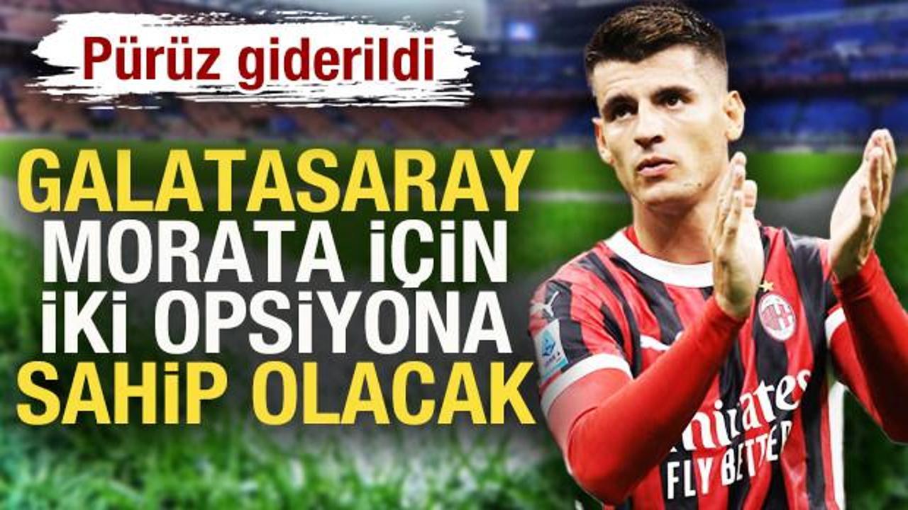 Pürüz giderildi! Galatasaray'ın Morata için iki opsiyonu olacak