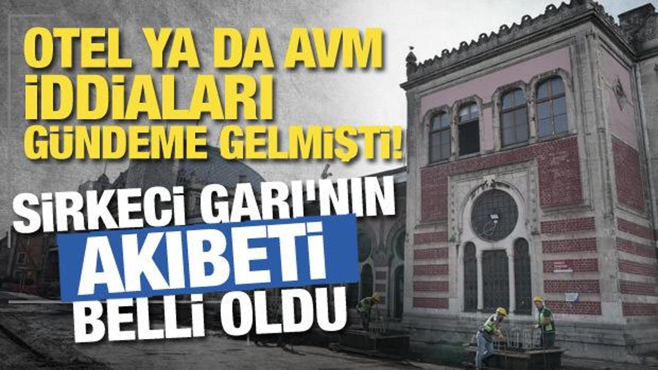 Sirkeci Garı otel ya da AVM mi olacak? Bakan Ersoy'dan açıklama geldi