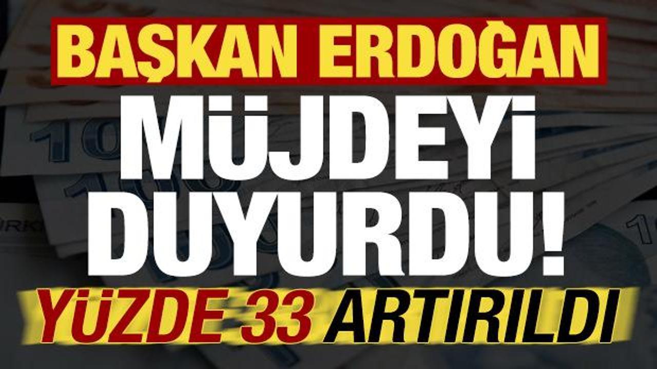 Son dakika: Başkan Erdoğan müjdeli haberi duyurdu! Yüzde 33 artırıldı...