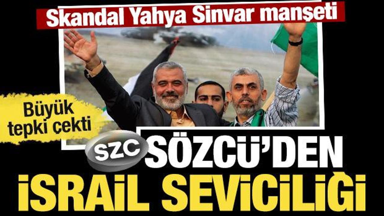 Sözcü'den skandal 'Yahya Sinvar' manşeti! Büyük tepki çekti!